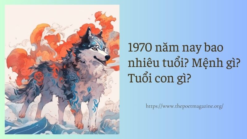 Tìm hiểu 1970 năm nay bao nhiêu tuổi, tuổi gì, mệnh gì chi tiết