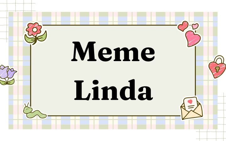 Tổng hợp meme Linda, meme Cẩm Lan mới nhất cực hài