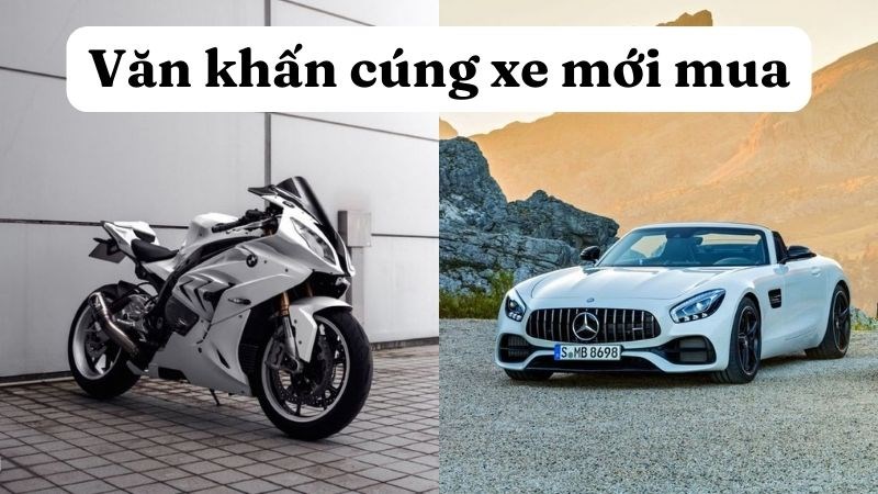 Văn khấn cúng xe mới mua| Cách cúng xe mới mua